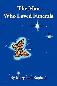 The Man Who Loved Funerals by Maryanne Raphael
