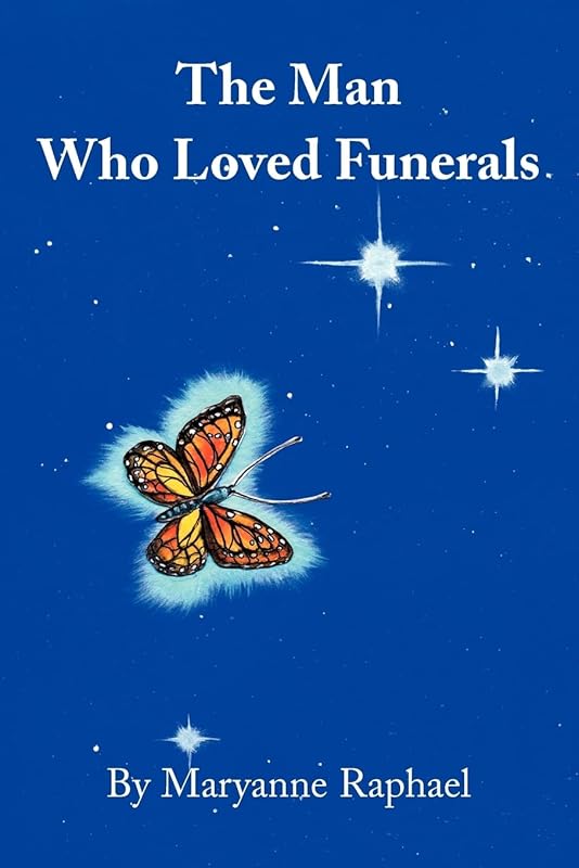 The Man Who Loved Funerals by Maryanne Raphael