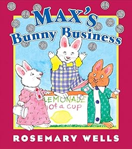 Max's Bunny Business by Rosemary Wells
