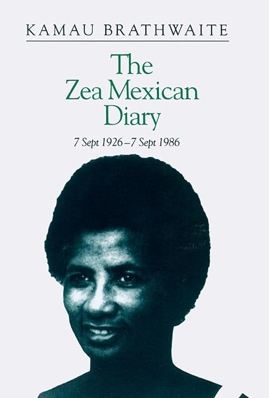 The Zea Mexican Diary: 7 September 1926-7 September 1986 (Wisconsin Studies in Autobiography) by Kamau Brathwaite