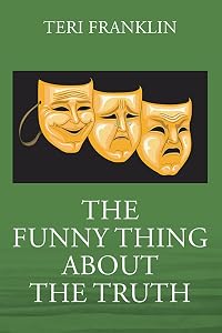 The Funny Thing about the Truth by Teri Franklin