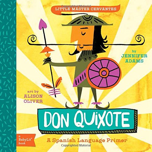 Don Quixote: A BabyLit&reg; Spanish Language Primer by Jennifer Adams 
			
			
		
		
		
       	 
       		
       			,