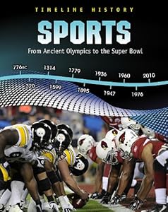 Sports: From Ancient Olympics to the Super Bowl (Timeline History)