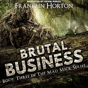Brutal Business: The Mad Mick Series, Book 3 by Franklin Horton
