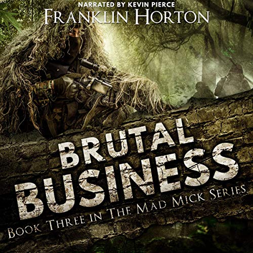 Brutal Business: The Mad Mick Series, Book 3 by Franklin Horton