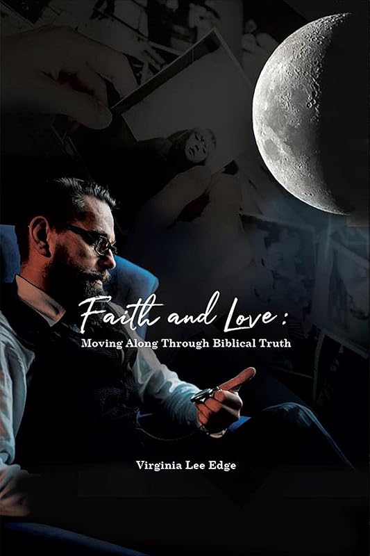 Faith and Love: Moving Along Through Biblical Truth by Lee Edge, Virginia