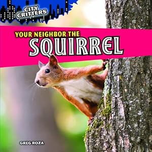 Your Neighbor the Squirrel