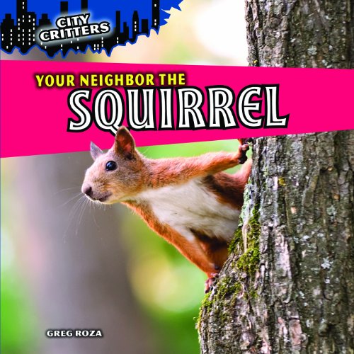 Your Neighbor the Squirrel by Greg Roza