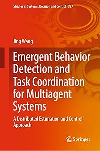 Emergent Behavior Detection and Task Coordination for Multiagent Systems: A Distributed Estimation and Control Approach (Studies in Systems, Decision and Control Book 397) by Jing Wang
