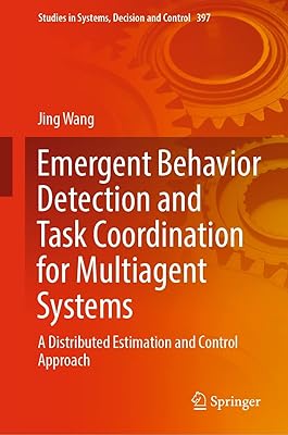 Emergent Behavior Detection and Task Coordination for Multiagent Systems: A Distributed Estimation and Control Approach (Studies in Systems, Decision and Control Book 397)