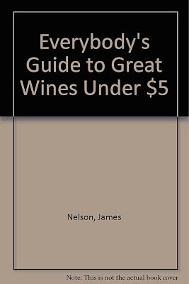 Everybody's Guide to Great Wines Under $5