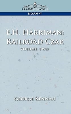 E.H. Harriman: Railroad Czar, Vol. 2