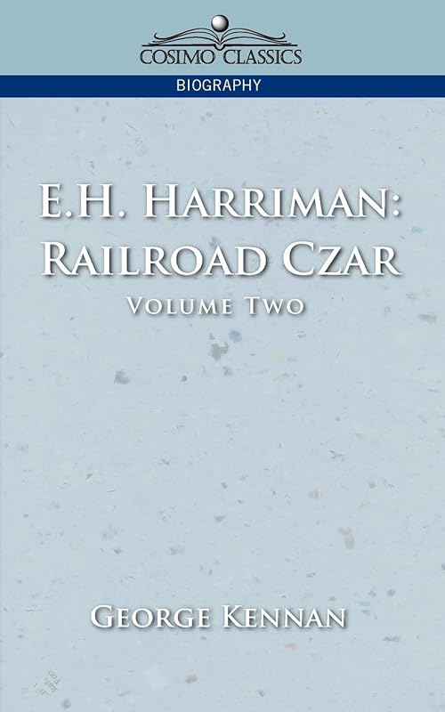 E.H. Harriman: Railroad Czar, Vol. 2 by George Kennan
