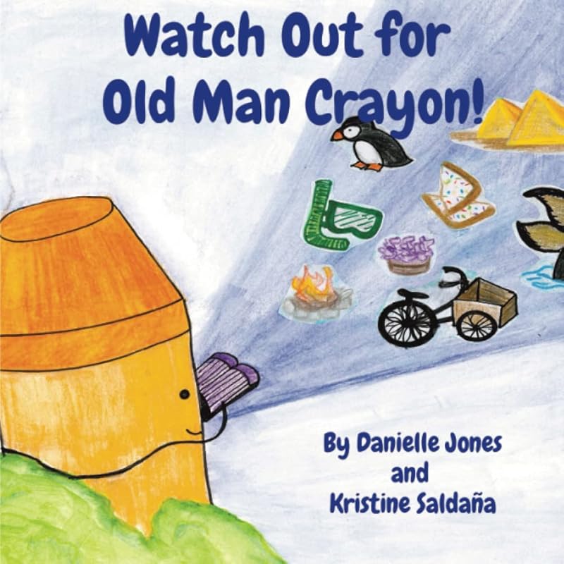 Watch Out for Old Man Crayon! by Danielle Jones