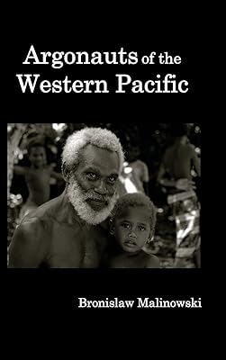 Argonauts of the Western Pacific; An Account of Native Enterprise and Adventure in the Archipelagoes of Melanesian New Guinea.
