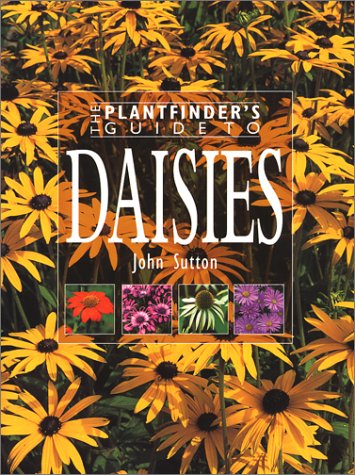 The Plantfinder's Guide to Daisies by John Sutton