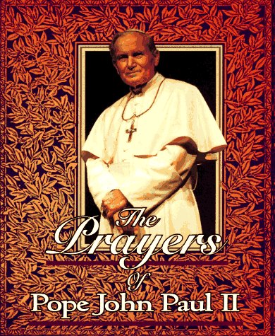 The Prayers of Pope John Paul II by Pope John Paul II