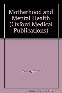 Motherhood and Mental Health (Oxford Medical Publications) by Ian Brockington