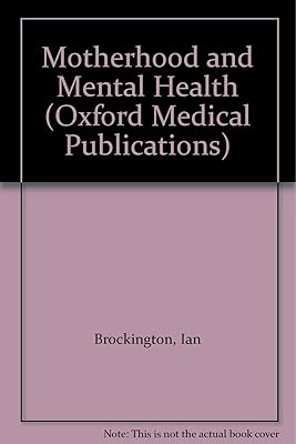Motherhood and Mental Health (Oxford Medical Publications)