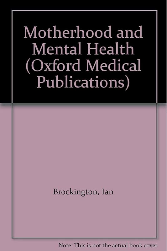 Motherhood and Mental Health (Oxford Medical Publications) by Ian Brockington