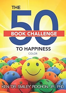 The 50 Book Challenge To Happiness Color Edition by Ken "Dr. Smiley" Rochon, Jr., PhD