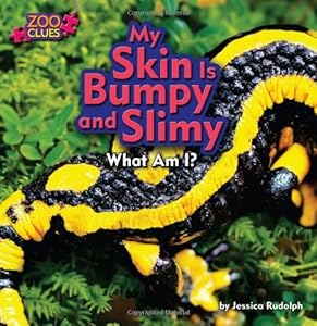 My Skin Is Bumpy and Slimy: What am I? (Zoo Clues: Little Bits! First Readers)