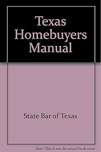 Texas Homebuyers Manual by State Bar of Texas