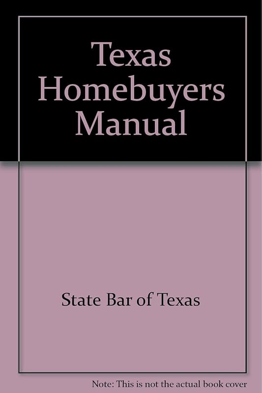 Texas Homebuyers Manual by State Bar of Texas