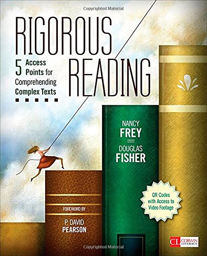 Rigorous Reading: 5 Access Points for Comprehending Complex Texts (Corwin Literacy)