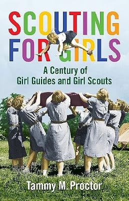 Scouting for Girls: A Century of Girl Guides and Girl Scouts