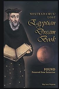 Nostradamus' Lost Egyptian Dream Book: Found Preserved from Extinction by Dita Arzt-Wegman