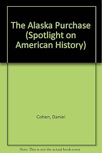 Alaska Purchase, The (Spotlight on American History)