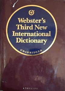 Webster's third new international dictionary of the English language, unabridged by editor in chief, Philip Babcock Gove and the Merriam-Webster editorial staff