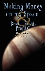Make Money on Myspace (Myspace.Com) & Resale Rights Profits - Secrets Revealed