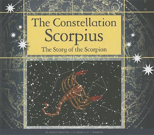 The Constellation Scorpius: The Story of the Scorpion by Arnold Ringstad                       ,