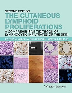 The Cutaneous Lymphoid Proliferations: A Comprehensive Textbook of Lymphocytic Infiltrates of the Skin by Cynthia M. Magro