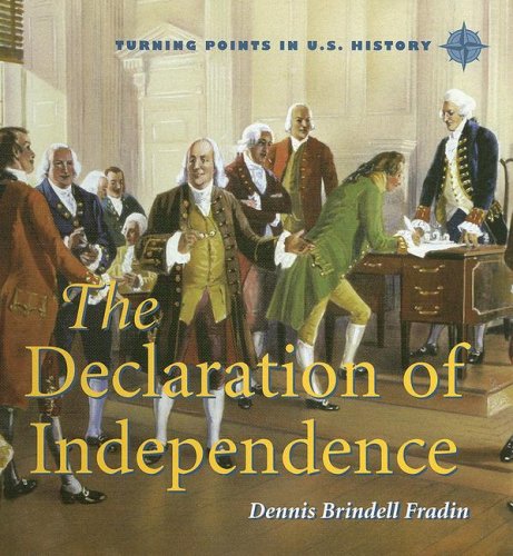 The Declaration of Independence (Turning Points in U.S. History) by Dennis Brindell Fradin