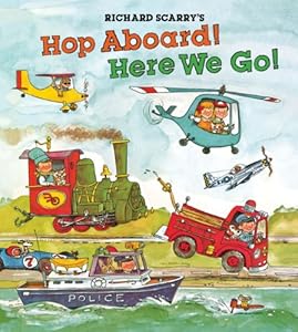 Richard Scarry's Hop Aboard! Here We Go! by Richard Scarry