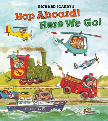 Richard Scarry's Hop Aboard! Here We Go! by Richard Scarry