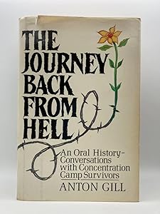 The Journey Back from Hell: An Oral History : Conversations With Concentration Camp Survivors