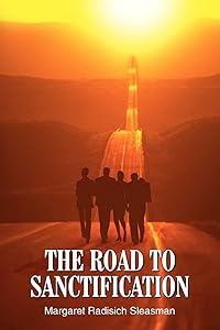 THE ROAD TO SANCTIFICATION by Margaret Radisich Sleasman