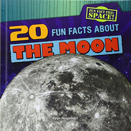 20 Fun Facts about the Moon by Ryan Nagelhout