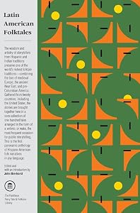 Latin American Folktales: Stories from Hispanic and Indian Traditions (The Pantheon Fairy Tale and Folklore Library)