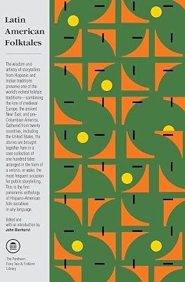 Latin American Folktales: Stories from Hispanic and Indian Traditions (The Pantheon Fairy Tale and Folklore Library)