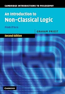 An Introduction to Non-Classical Logic, Second Edition: From If to Is (Cambridge Introductions to Philosophy)