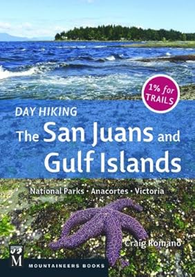 Day Hiking the San Juans and Gulf Islands: National Parks, Anacortes, Victoria