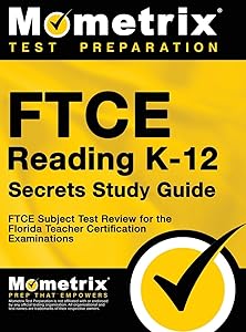 FTCE Reading K-12 Secrets Study Guide: FTCE Test Review for the Florida Teacher Certification Examinations
