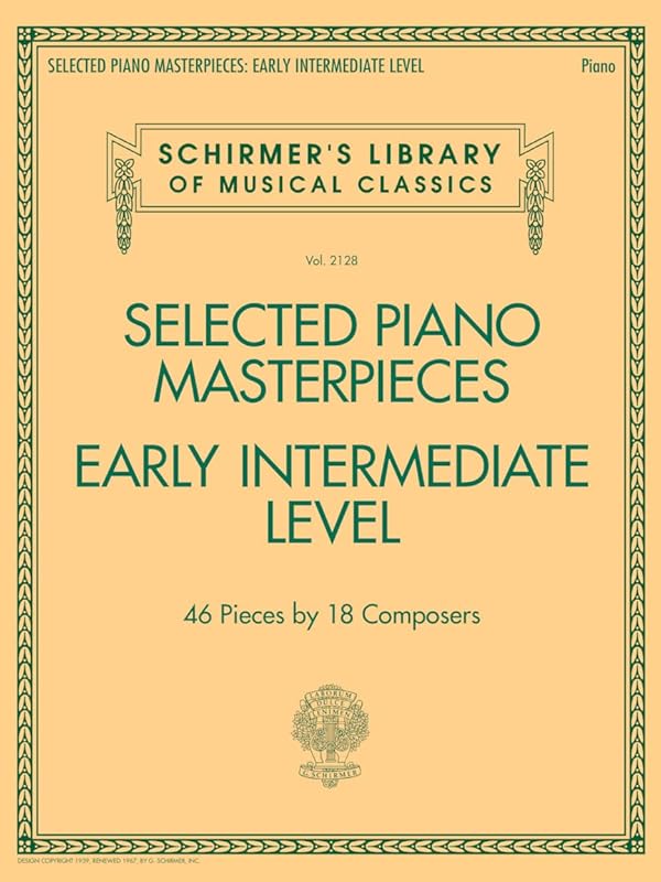 Selected Piano Masterpieces - Early Intermediate Level: Schirmer's Library of Musical Classics Volume 2128 (Schirmer's Library of Musical Classics, 2128) by Hal Leonard Publishing Corporation