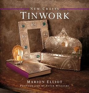 New Crafts: Tinwork: 25 step-by-step practical ideas for hand-crafted tinwork projects (New Crafts Collection)