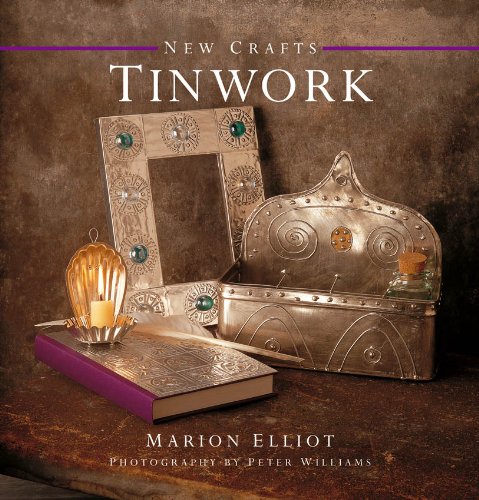 New Crafts: Tinwork: 25 step-by-step practical ideas for hand-crafted tinwork projects (New Crafts Collection) by Peter Williams